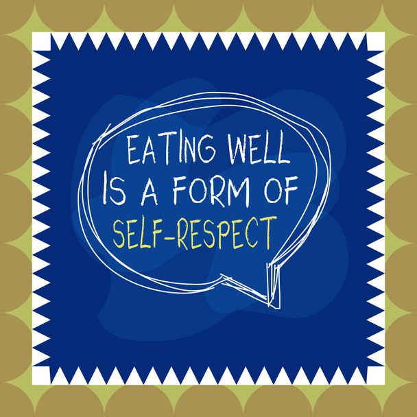 Writing note showing Eating Well Is A Form Of Self Respect. Business photo showcasing a quote of promoting healthy lifestyle Speaking bubble inside asymmetrical object multicolor design. - Foto, Bild