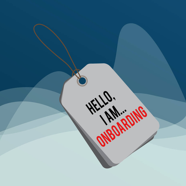Writing note showing Hello I Am Onboarding. Business photo showcasing telling demonstrating that you are on ship or plane Rectangle badge attached string colorful background with tag. - Photo, Image