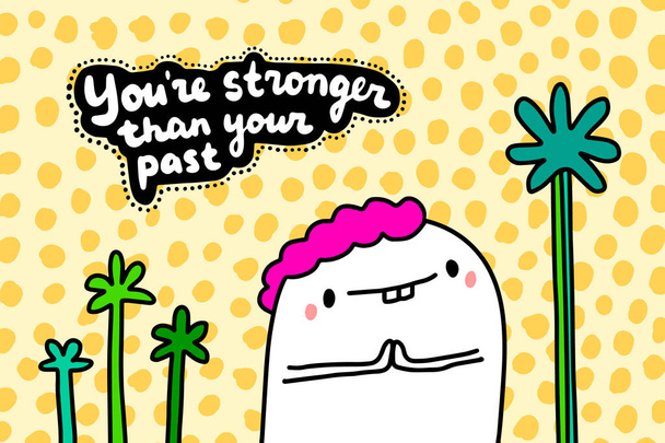 You're stronger than your past hand drawn vector illustration in cartoon comic style - Vector, Image