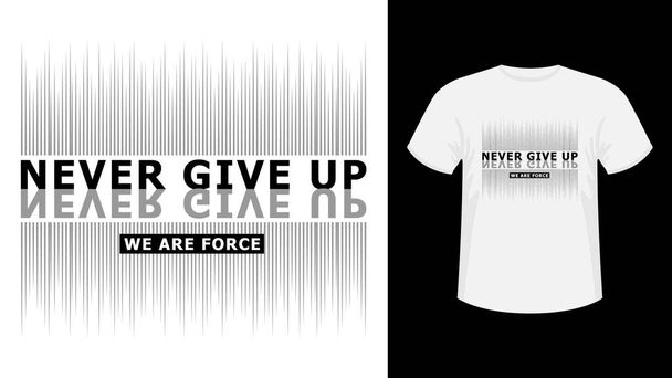 Slogan Never give up lettering monochrome print T-shirt. - Vector, Image
