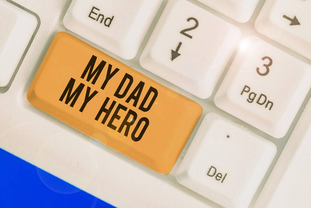 Text sign showing My Dad My Hero. Conceptual photo Admiration for your father love feelings emotions compliment. - Photo, Image
