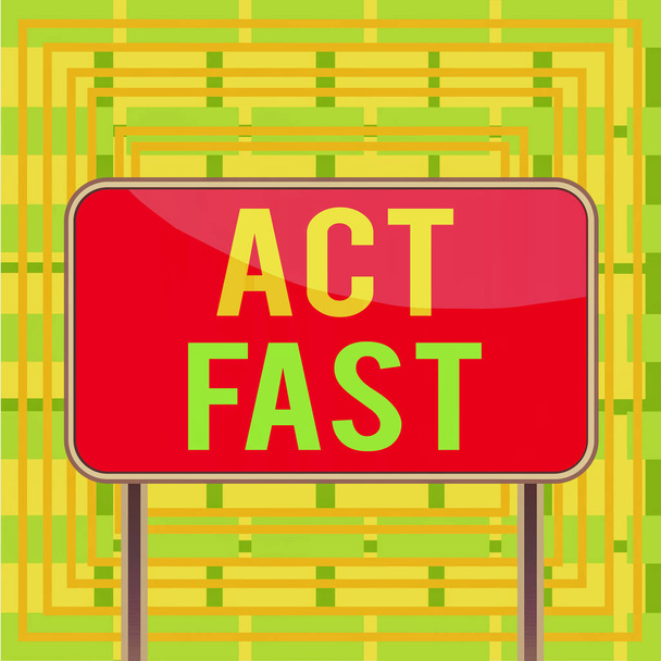 Text sign showing Act Fast. Conceptual photo Voluntarily move in the highest state of speed initiatively Board ground metallic pole empty panel plank colorful backgound attached. - Photo, Image