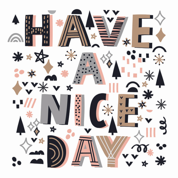 Have a nice day quote vector illustration with  decorative elements. Hand drawn lettering in square frame. Winter, Christmas time. - Вектор,изображение