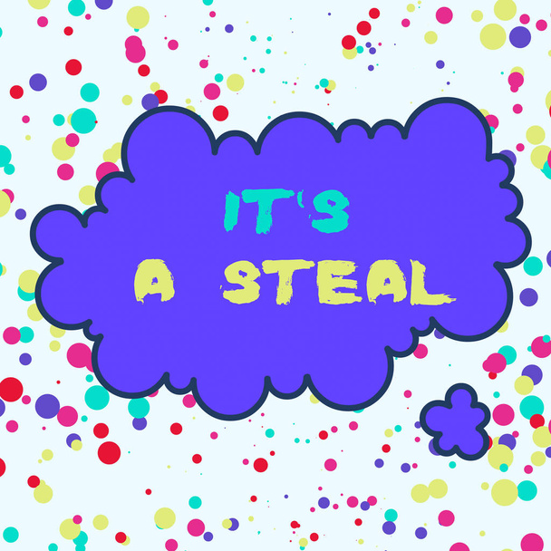 Text sign showing It S A Steal. Conceptual photo Getting confidential informations Cyber breaching Hacking Asymmetrical uneven shaped format pattern object outline multicolour design. - Photo, Image