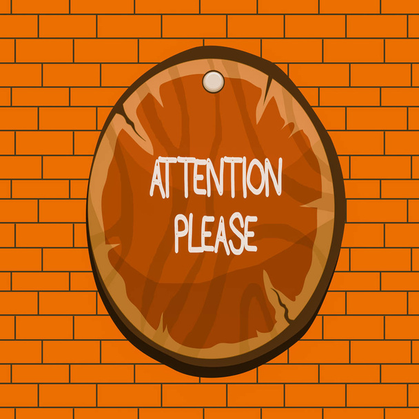 Text sign showing Attention Please. Conceptual photo asking showing to focus their mental powers on you Oval plank rounded pinned wooden board circle shaped wood nailed background. - Photo, Image