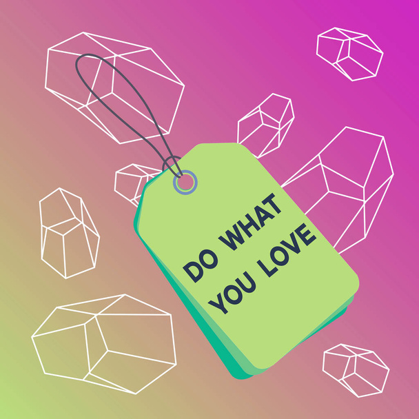 Word writing text Do What You Love. Business concept for Make enjoyable things do activities with motivation Label rectangle empty badge attached string colorful background tag small. - Photo, Image
