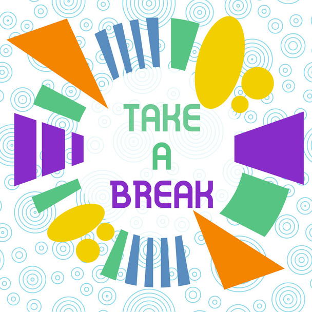 Conceptual hand writing showing Take A Break. Business photo showcasing Resting Stop doing something recreation time get out of work Asymmetrical format pattern object outline multicolor design. - Photo, Image