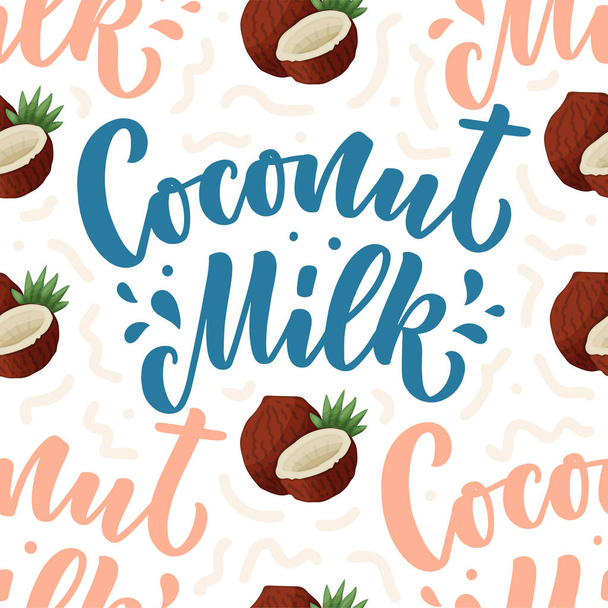 Seamless pattern with Coconut milk lettering for banner, background, logo and packaging design. Organic nutrition healthy food. Phrase about dairy product. Vector illustration - Vektori, kuva