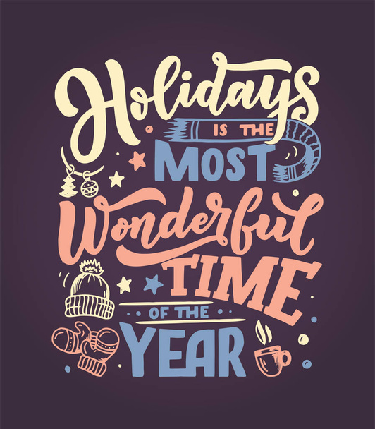 Holidays Inspirational quote. Typography for calendar or poster, invitation, greeting card or t-shirt. Vector lettering, calligraphy design. Text background - Vetor, Imagem