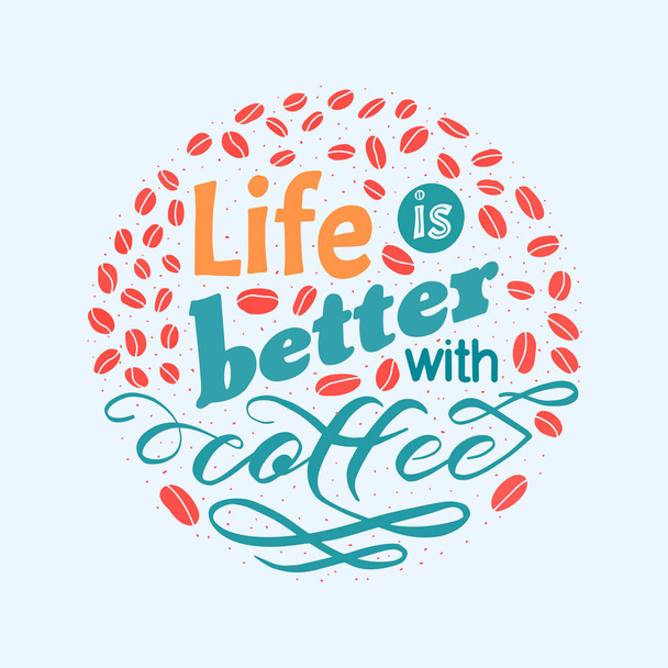 Vector lettering quote. Life is better with coffee. Shirt logo - Διάνυσμα, εικόνα