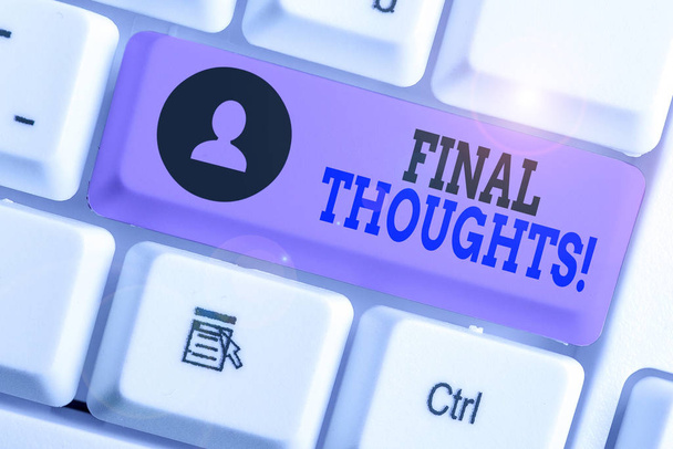 Текст написания слов Final Thoughts. Деловая концепция для должны быть последние несколько предложений в рамках ваших выводов
. - Фото, изображение
