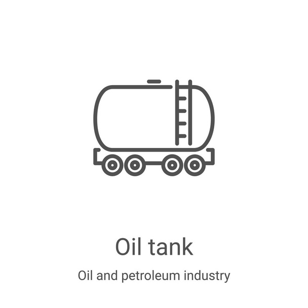 oil tank icon vector from oil and petroleum industry collection. Thin line oil tank outline icon vector illustration. Linear symbol for use on web and mobile apps, logo, print media - Vector, Image