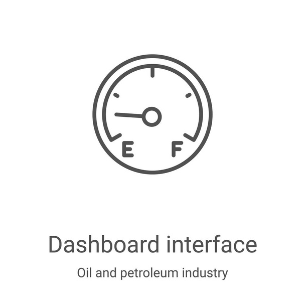 vektor rozhraní palubní desky ze sbírky ropného a ropného průmyslu. Ikona vektoru rozhraní tenké čáry na panelu dashboard. Lineární symbol pro použití na webových a mobilních aplikacích, logo, tisk - Vektor, obrázek