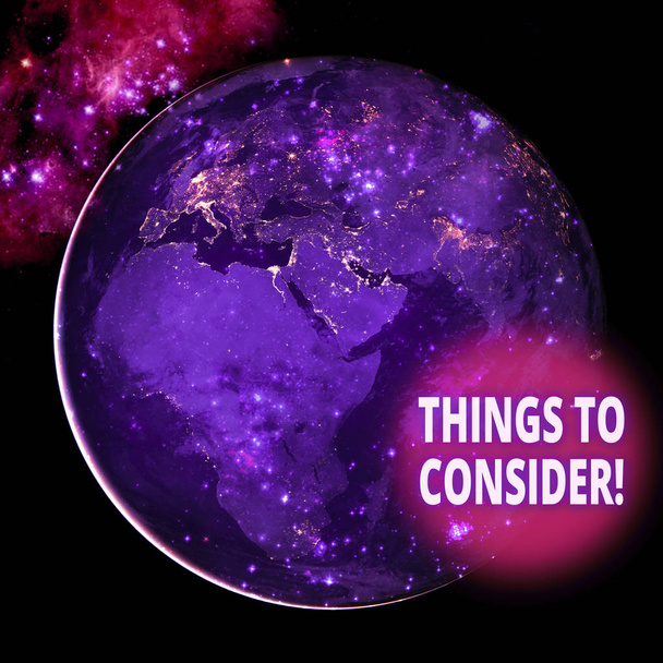 Text sign showing Things To Consider. Conceptual photo think about something carefully in order to make decision Elements of this image furnished by NASA. - Photo, Image
