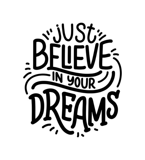 Inspirational quote about dream. Hand drawn vintage illustration with lettering and decoration elements. Drawing for prints on t-shirts and bags, stationary or poster. - Vector, Imagen