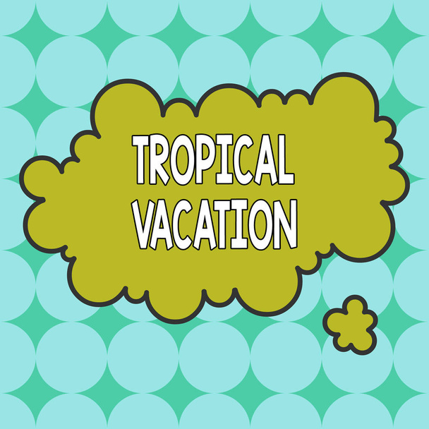 Text sign showing Tropical Vacation. Conceptual photo taking a holiday in countries either side of the equator Asymmetrical uneven shaped format pattern object outline multicolour design. - Photo, Image