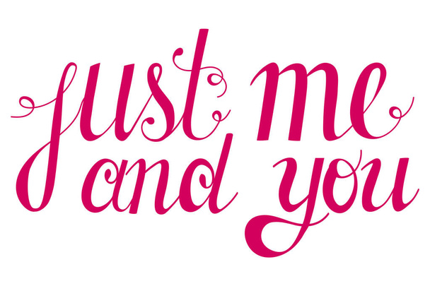 Lettering - just me and you, design elements for cards. Vector illustration - Vettoriali, immagini