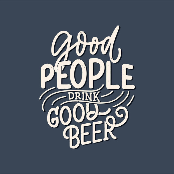 Lettering poster with quote about beer in vintage style. Calligraphic banner and t shirt print. Hand Drawn placard for pub or bar menu design. Vector illustration - Вектор,изображение
