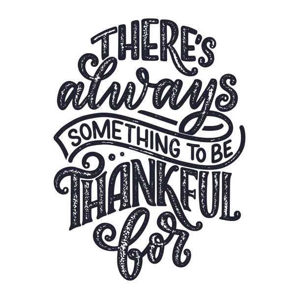 Hand drawn lettering quote for Thanksgiving Day. Typographic design. Greeting card and poster or print template. Autumn concept. Vector Illustration - Vetor, Imagem