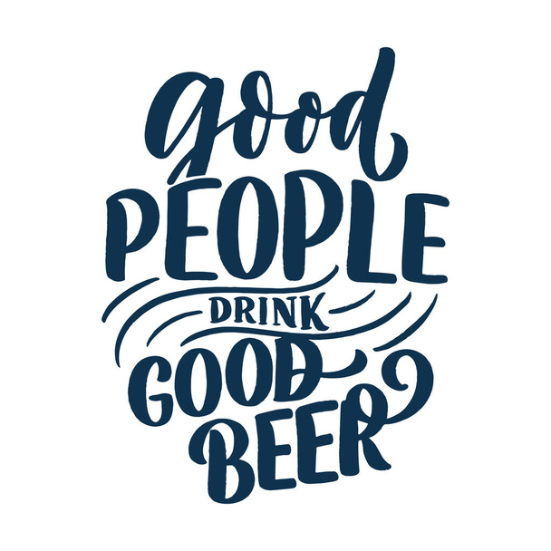 Lettering poster with quote about beer in vintage style. Calligraphic banner and t shirt print. Hand Drawn placard for pub or bar menu design. Vector illustration - Vektor, Bild