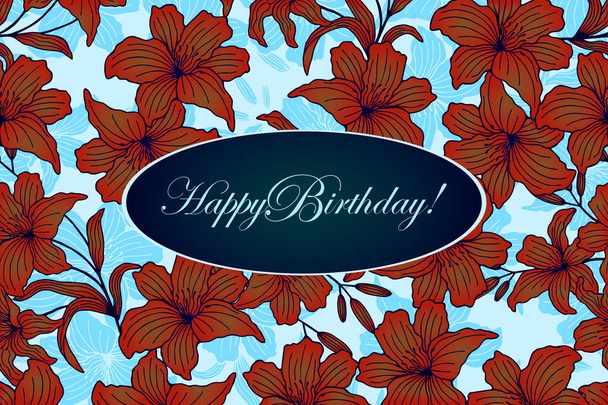 Happy Birthday - card. Lily flower with buds and leaves.  - Vector, Image