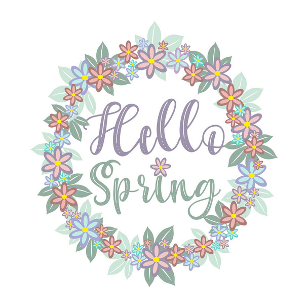 Hello Spring - kalligráfia virágkoszorúval. Jó üdvözlőlap és póló nyomat, szórólap, poszter design, bögre - Vektor, kép