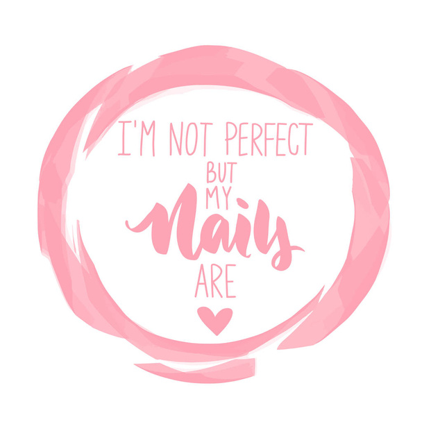 Vector Handwritten lettering about nails. Inspiration quote - Vector, Image