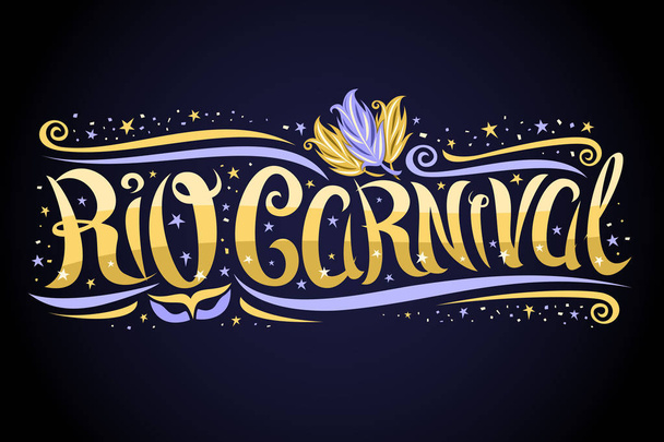 リオカーニバルのためのベクトル挨拶カード、巻き文字のフォントと装飾ラベル、デザインの渦巻きと青のカーニバルマスク、暗い背景に黄色の単語リオカーニバルのための渦巻き型のバナー. - ベクター画像