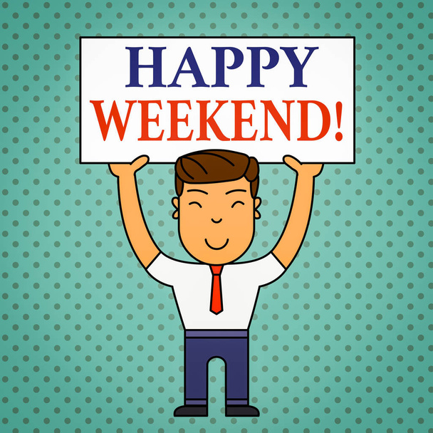 Writing note showing Happy Weekend. Business photo showcasing something nice has happened or they feel satisfied with life Smiling Man Standing Holding Big Empty Placard Overhead with Both Hands. - Photo, Image