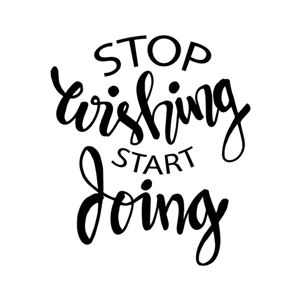 Pare de desejar começar a fazer. Motivação dizendo para cartões, cartazes e camiseta
 - Vetor, Imagem