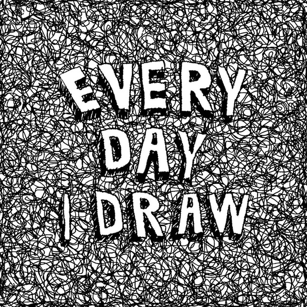 Every Day I Draw. Vector illustration. - Vector, Image