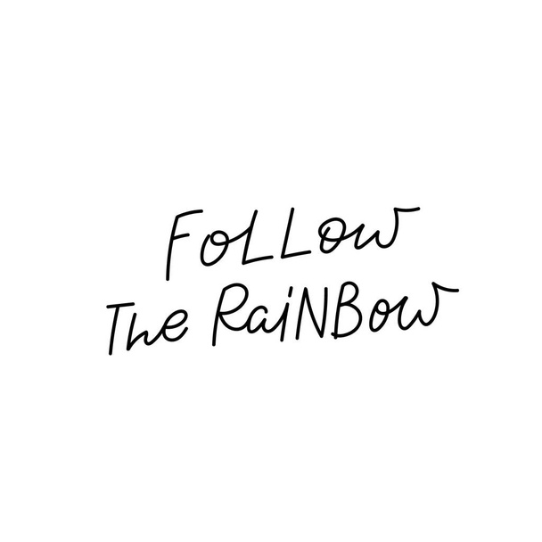 Follow the rainbow calligraphy quote lettering - Vektor, kép