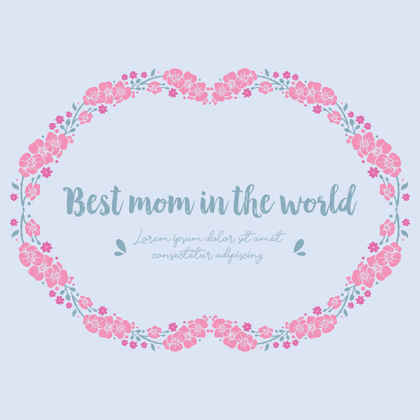Romantica cornice floreale rosa modello, per elegante disegno biglietto di auguri della migliore mamma del mondo. Vettore
 - Vettoriali, immagini