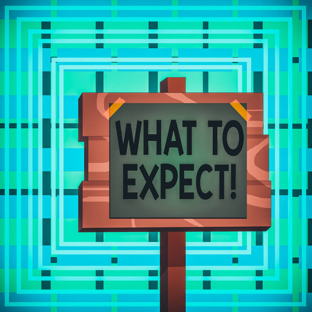 Text sign showing What To Expect. Business photo text asking about regard something as likely to happen occur Wood plank wooden stick pole paper note attached adhesive tape empty space - Photo, Image