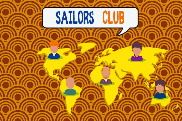 Escritura a mano conceptual que muestra Sailors Club. Concepto que significa una organización constituida a una demostración que va navegando Conexión personas multiétnicas todos los negocios globales mapa de la tierra
 - Foto, Imagen