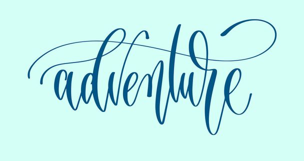 adventure - hand lettering inscription word, calligraphy vector - Vector, Image