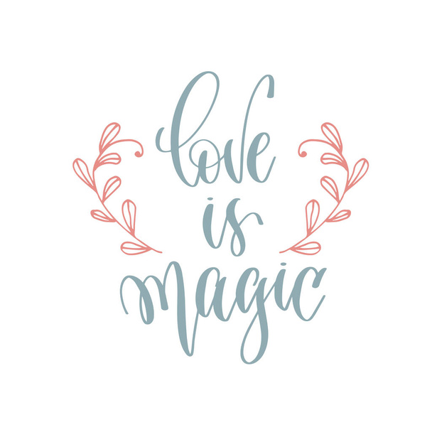 love is magic - hand lettering romantic quote, love letters to valentines day design - Vector, afbeelding