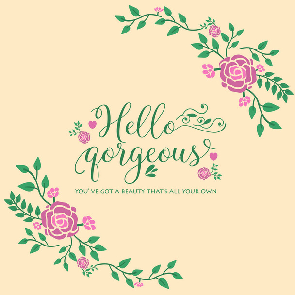 Wallpaper design for hello gorgeous card, with elegant pink floral frame decoration. Vector - Vektor, Bild
