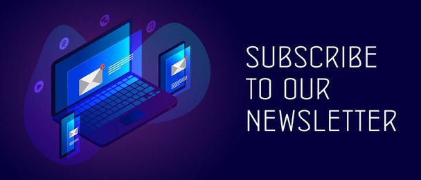 Subscribe to our newsletter concept. Isometric laptop, tablet and smartphone with mail envelope notification icon and text box. Header and footer banner template with text. - Vector, Image
