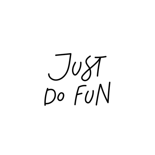 Just do fun calligraphy quote lettering - Διάνυσμα, εικόνα
