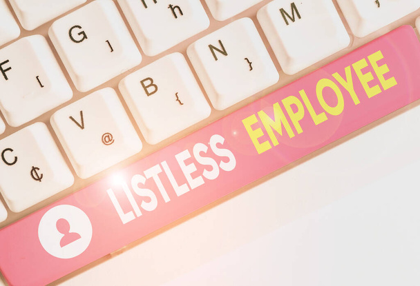 Fogalmi kézírás, ami Listless Employee-t mutatja. A fogalom olyan munkavállalót jelent, akinek nincs energiája és lelkesedése a munkáért - Fotó, kép