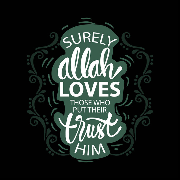 Voorzeker, Allah houdt van hen die op Hem vertrouwen. Koran 3: 160. Moslim citaat. - Vector, afbeelding