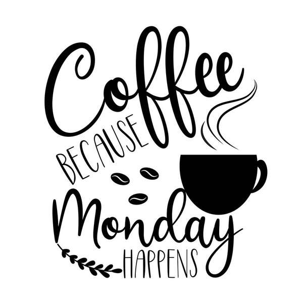 Kaffee, weil Montag passiert - positive Kalligraphie Text mit Kaffeetasse Silhouette und Bohnen. gut für Grußkarten, Poster, Banner, Textildruck und Geschenkdesign. - Vektor, Bild