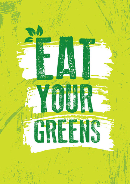Eat Your Greens. Inspiring Typography Creative Motivation Quote Vector Template. - Vetor, Imagem