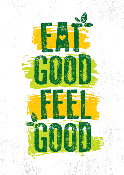 Eat Good Feel Good. Inspiring Typography Creative Motivation Quote Vector Template. - Vector, imagen