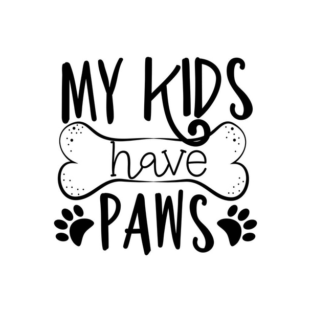 My kids have paws- funny text with bone. Good for greeting card, poster, banner, textile print, and gift design. - Vektör, Görsel