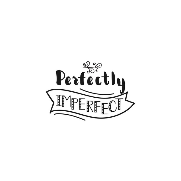 Perfectamente imperfecto. Letras. Diseño caligráfico moderno para tarjeta, póster o camiseta
 - Vector, Imagen