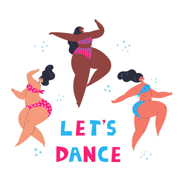 Ryhmä onnellisia plus koko naisten uimapuvut tanssia yhdessä. Lets tanssia lettering.Body rakkaus lifestyle.Body positiivinen käsite. Tasainen merkki valkoisella pohjalla.
 - Vektori, kuva