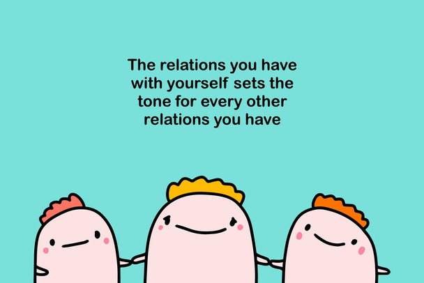 Las relaciones que tienes contigo mismo marcan el tono para todos los demás amigos juntos feliz cartel impreso
 - Vector, Imagen