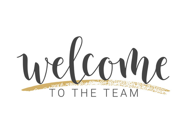 Handwritten Lettering of Welcome To The Team. Vector Illustration. - Vector, Image